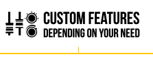 Custom Features depending on your need